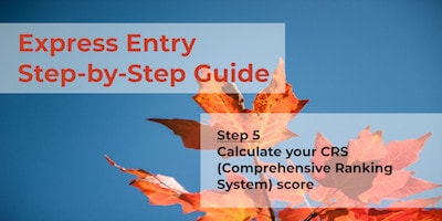 Express Entry Guide - Step 5 - CRS Score